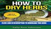 [Free Read] How To Dry Herbs: The Complete DIY Herb Drying Guide (Drying Herbs At Home, Herbal