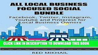 Read Now ALL LOCAL BUSINESS FOCUSED SOCIAL MEDIA MARKETING BUNDLE: Facebook, Twitter, Instagram,