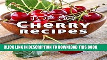 [Free Read] Top 50 Most Delicious Cherry Recipes [A Cherry Cookbook] (Recipe Top 50 s Book 114)