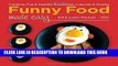 [PDF] Funny Food Made Easy: Creative, Fun,   Healthy Breakfasts, Lunches,   Snacks Full Online