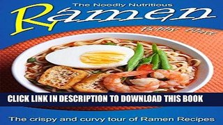 [Free Read] The Noodly Nutritious Ramen Cookbook: The Crispy and Curvy Tour of Ramen Recipes Full