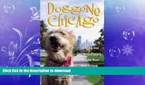 READ BOOK  Doggone Chicago, Second Edition : Sniffing Out the Best Places to Take Your Best