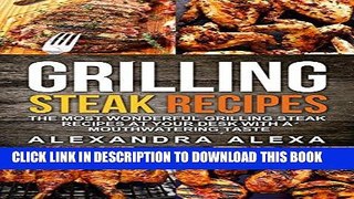 [Free Read] Grilling Steak Recipes: Discover the Most Wonderful Grilling Steak Recipes At Your