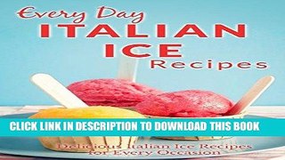 [Free Read] Italian Ice Recipes: Cool and Refreshing Italian Ice Recipes for Every Occasion