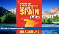 Full [PDF]  How to Buy Spanish Property and Move to Spain ... Safely  READ Ebook Full Ebook