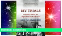 READ FULL  My Trials: Inside America s Deportation Factories: Inside America s Deportation