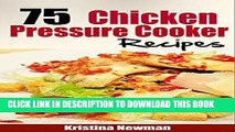 [Free Read] Pressure Cooker: 75 Pressure Cooker Chicken Recipes - Simple and Delicious Pressure