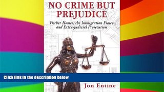Full [PDF]  No Crime But Prejudice (Fischer Homes, the Immigration Fiasco, and Extra-judicial