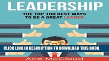 Ebook Leadership: The Top 100 Best Ways To Be A Great Leader (Strategies for the Development of