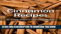 [Free Read] Cinnamon Recipes: 50 Simply Delicious Cinnamon Recipes (Recipe Top 50 s Book 48) Free