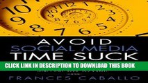 Ebook Avoid Social Media Time Suck: A Blueprint for Writers to Create Online Buzz for Their Books