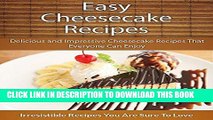 [Free Read] Easy Cheesecake Recipes: Delicious and Impressive Cheesecake Recipes That Everyone Can
