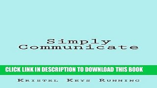 Ebook Simply Communicate: A Business Guide to Strategic Communication Free Read