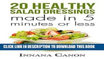 [Free Read] Healthy salad dressings 20 easy recipes to follow (FREE Bonus Included): Made in 5