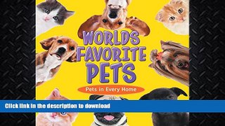 FAVORITE BOOK  World s Favorite Pets: Pets in Every Home: Pet Books for Kids (Children s Pet