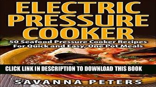[Free Read] Electric Pressure Cooker:  50 Seafood Pressure Cooker Recipes For Quick and Easy, One