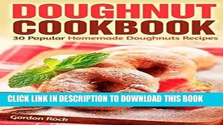 [Read PDF] Doughnut Cookbook: 30 Popular Homemade Doughnuts Recipes Download Free