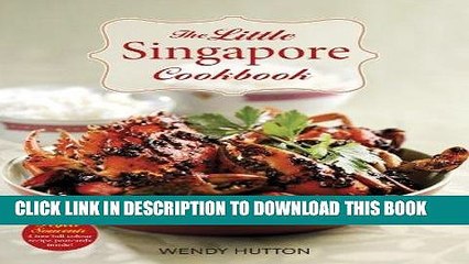 [PDF] The Little Singapore Cookbook: A Collection of Singapore s Best-Loved Dishes Full Online