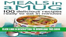 [Read PDF] Meals in a Mug: 100 Delicious Recipes Ready to Eat in Minutes Ebook Online