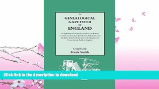 READ  A Genealogical Gazetteer of England. An Alphabetical Dictionary of Places With Their