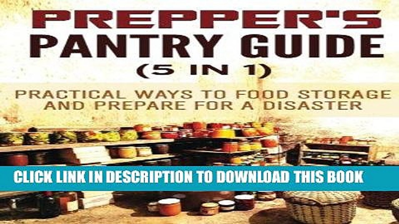 [PDF] Prepper s Pantry Guide (5 in 1): Practical Ways to Food Storage and Prepare for a Disaster