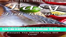 [Free Read] Easy Fish Recipes: A Seafood Recipes Cookbook Filled With 30 Mouth Watering,