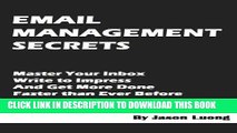 Ebook Email Management Secrets: Master Your Inbox, Write to Impress, and Get More Done Faster than