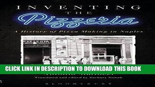 [Read PDF] Inventing the Pizzeria: A History of Pizza Making in Naples Ebook Online