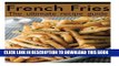 [Read PDF] French Fries :The Ultimate Recipe Guide - Over 30 Delicious   Best Selling Recipes