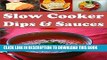 [Free Read] Slow Cooker: Slow Cooker Dips and Sauces - The Easy and Delicious Slow Cooker Cookbook