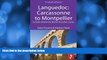 For you Languedoc: Carcassonne to Montpellier: Includes Narbonne, BÃ©ziers   Cathar castles