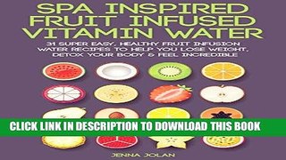 [Free Read] Fruit Infused Vitamin Water: 31 Super Easy, Healthy Fruit Infusion Water Recipes To