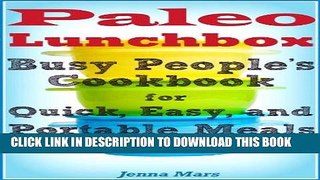 [Free Read] Paleo Lunchbox: Busy People s Cookbook for Quick, Easy, and Portable Meals Free Online