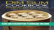 [Read PDF] Dim Sum Cookbook - Authentic Dim Sum Recipes: A Style of Cantonese Cuisine Download Free