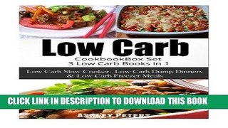 [PDF] Low Carb Diet Cookbook Box Set:  3 Low Carb Books in 1, Low Carb Slow Cooker, Low Carb Dump