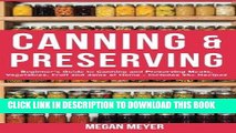 [PDF] Canning And Preserving: Beginner s Guide to Canning and Preserving Meats, Vegetables, Fruits