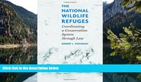 Big Deals  The National Wildlife Refuges: Coordinating A Conservation System Through Law  Full