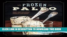 [PDF] Frozen Paleo: Dairy-Free Ice Cream, Pops, Pies, Granitas, Sorbets, and More Popular Online