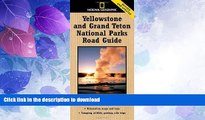 READ BOOK  National Geographic Yellowstone and Grand Teton National Parks Road Guide: The