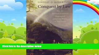 Books to Read  Conquest by Law: How the Discovery of America Dispossessed Indigenous Peoples of