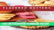 [PDF] Flavored Butters: How to Make Them, Shape Them, and Use Them as Spreads, Toppings, and