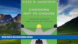 Big Deals  Choosing Not to Choose: Understanding the Value of Choice  Best Seller Books Most Wanted