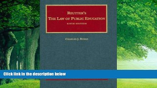 Big Deals  Reutter s the Law of Public Education, 6th (University Casebook Series)  Best Seller