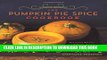 [PDF] The Pumpkin Pie Spice Cookbook: Delicious Recipes for Sweets, Treats, and Other Autumnal