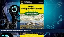 FAVORITE BOOK  Aspen, Independence Pass (National Geographic Trails Illustrated Map) FULL ONLINE