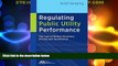 Big Deals  Regulating Public Utility Performance: The Law of Market Structure, Pricing and