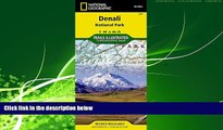 For you Denali National Park and Preserve (National Geographic Trails Illustrated Map)