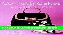 [PDF] The Confetti Cakes Cookbook: Spectacular Cookies, Cakes, and Cupcakes from New York City s