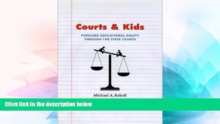 Must Have  Courts and Kids: Pursuing Educational Equity through the State Courts  READ Ebook Full
