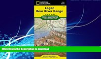 FAVORITE BOOK  Logan, Bear River Range (National Geographic Trails Illustrated Map)  PDF ONLINE